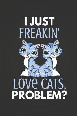 Book cover for I Just Freakin' Love Cats Problem?