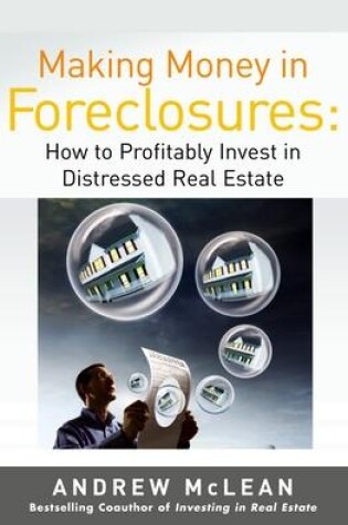 Cover of Making Money in Foreclosures: How to Invest Profitably in Distressed Real Estate