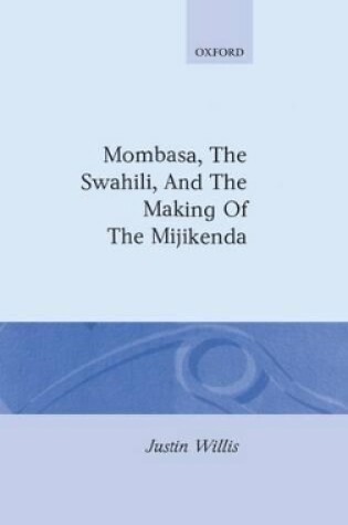 Cover of Mombasa, the Swahili, and the Making of the Mijikenda