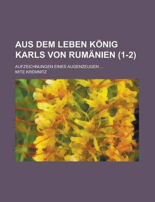 Book cover for Aus Dem Leben K Nig Karls Von Rum Nien (1-2); Aufzeichnungen Eines Augenzeugen