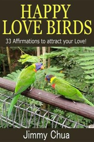 Cover of Happy Love Birds - 33 Affirmations to Attract Your Love!