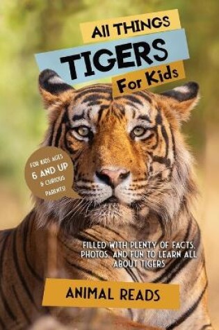 Cover of All Things Tigers For Kids