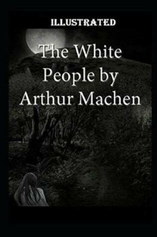 Cover of The White People Illustrated