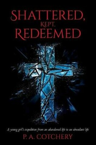 Cover of Shattered, Kept, Redeemed