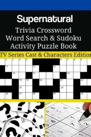 Cover of Supernatural Trivia Crossword Word Search & Sudoku Activity Puzzle Book