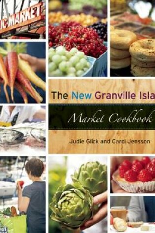 Cover of The New Granville Island Market Cookbook