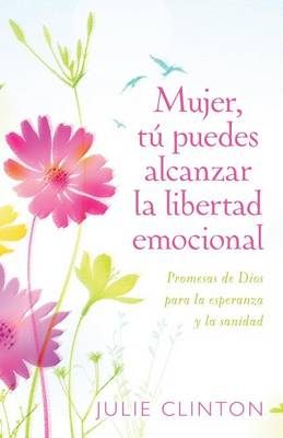 Book cover for Mujer, Tu Puedes Alcanzar La Libertad Emocional