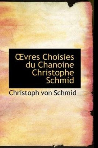 Cover of Vres Choisies Du Chanoine Christophe Schmid