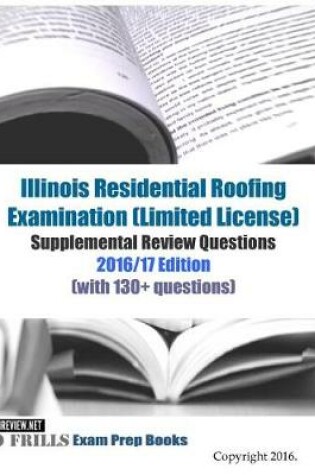 Cover of Illinois Residential Roofing Examination (Limited License) Supplemental Review Questions 2016/17 Edition