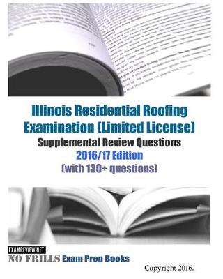 Book cover for Illinois Residential Roofing Examination (Limited License) Supplemental Review Questions 2016/17 Edition