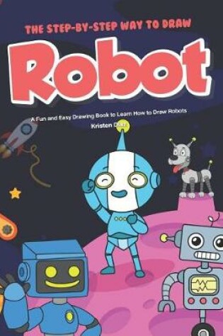 Cover of The Step-by-Step Way to Draw Robot