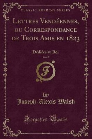 Cover of Lettres Vendéennes, Ou Correspondance de Trois Amis En 1823, Vol. 2