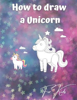 Book cover for How to draw a Unicorn for kids