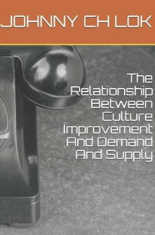 Cover of The Relationship Between Culture Improvement And Demand And Supply