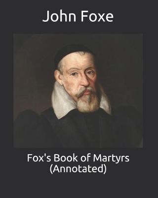 Book cover for Fox's Book of Martyrs (Annotated)