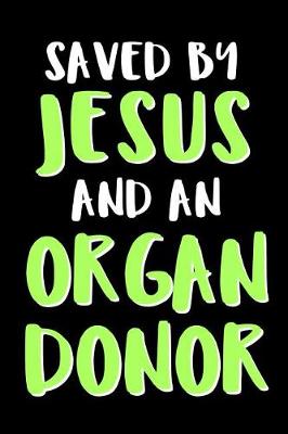 Book cover for Saved by Jesus and an Organ Donor