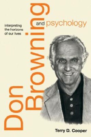 Cover of Don Browning and Psychology: Interpreting the Horizons of Our Lives