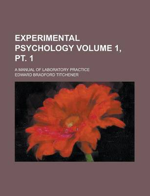 Book cover for Experimental Psychology; A Manual of Laboratory Practice Volume 1, PT. 1