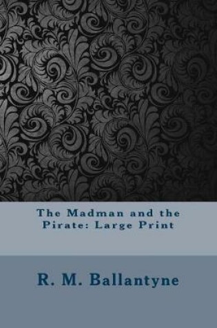 Cover of The Madman and the Pirate