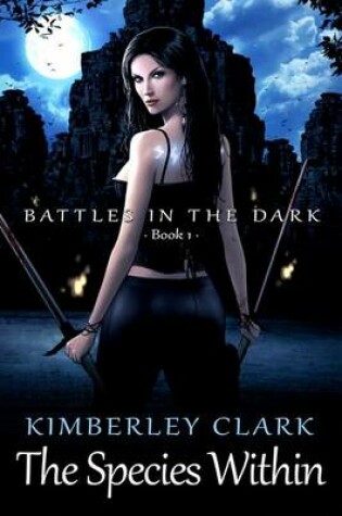 Cover of The Species Within - Battles in the Dark - Book 1