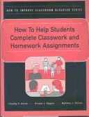 Book cover for How to Help Students Complete Classwork and Homework Assignments