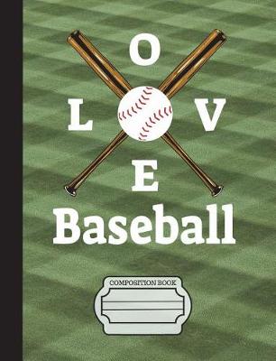 Book cover for I Love Baseball Composition Notebook