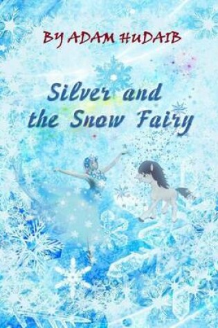 Cover of Silver and the Snow Fairy