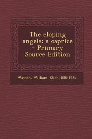 Cover of The Eloping Angels; A Caprice