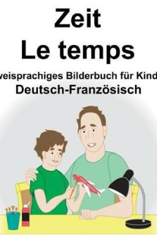 Cover of Deutsch-Französisch Zeit/Le temps Zweisprachiges Bilderbuch für Kinder