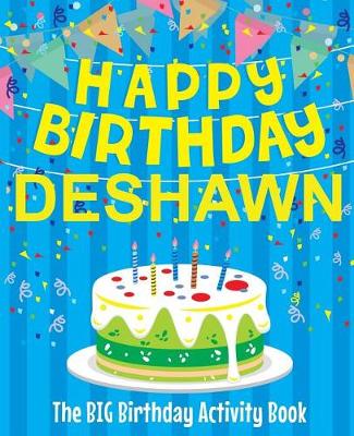 Book cover for Happy Birthday Deshawn - The Big Birthday Activity Book