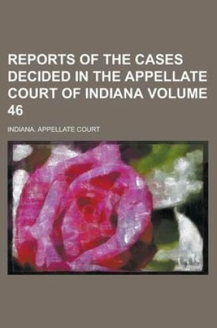 Cover of Reports of the Cases Decided in the Appellate Court of Indiana Volume 46