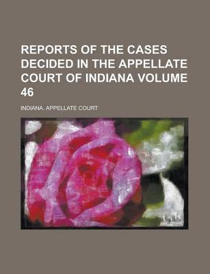 Book cover for Reports of the Cases Decided in the Appellate Court of Indiana Volume 46