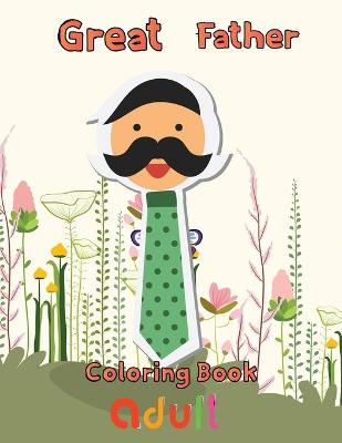 Book cover for Great Father Coloring Book adult