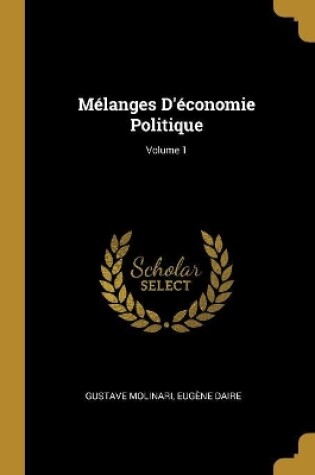 Cover of Mélanges d'Économie Politique; Volume 1
