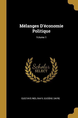 Book cover for Mélanges d'Économie Politique; Volume 1