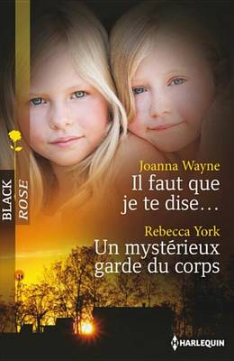 Book cover for Il Faut Que Je Te Dise - Un Mysterieux Garde Du Corps