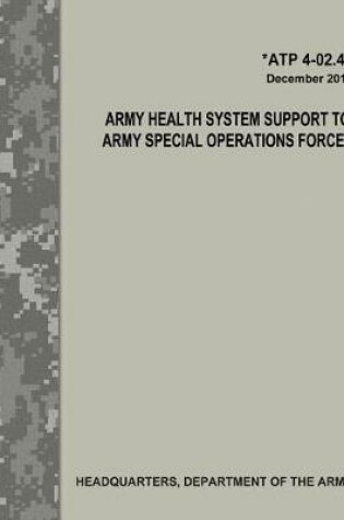 Cover of Army Health System Support to Army Special Operations Forces (ATP 4-02.43)