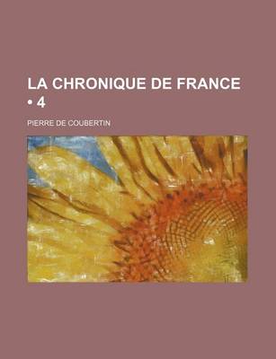 Book cover for La Chronique de France (4)