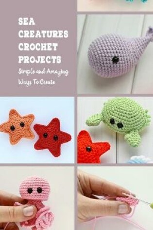 Cover of Sea Creatures Crochet Projects