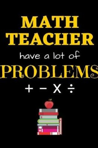 Cover of Math Teacher Have a Lot of Problems