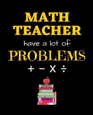 Book cover for Math Teacher Have a Lot of Problems