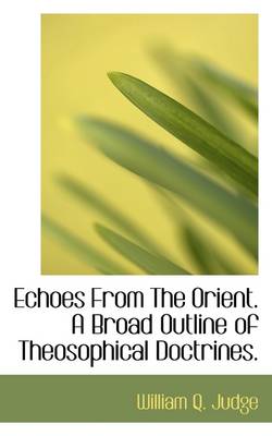 Book cover for Echoes from the Orient. a Broad Outline of Theosophical Doctrines.