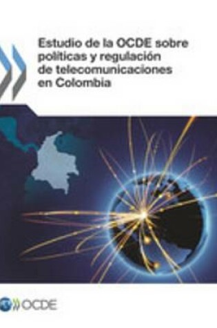 Cover of Estudio de La Ocde Sobre Politicas y Regulacion de Telecomunicaciones En Colombia