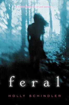 Feral by Holly Schindler
