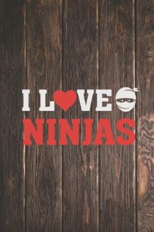 Cover of I Heart Love Ninjas - Martial Arts Lover Journal