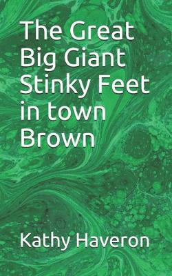 Book cover for The Great Big Giant Stinky Feet in town Brown