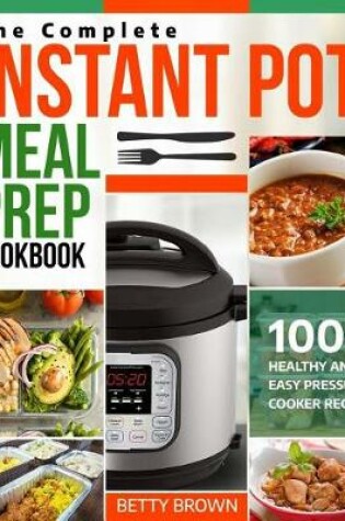 Cover of The Complete Instant Pot Meal Prep Cookbook