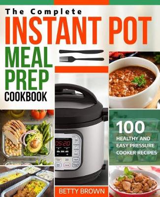 Book cover for The Complete Instant Pot Meal Prep Cookbook