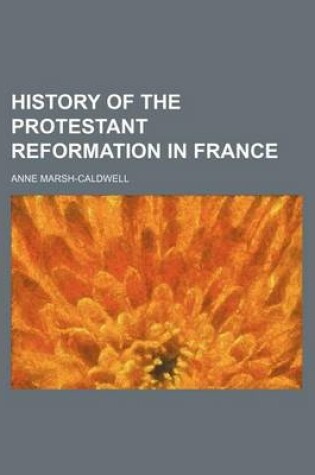 Cover of History of the Protestant Reformation in France (Volume 2)