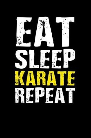 Cover of Eat Sleep Karate Repeat